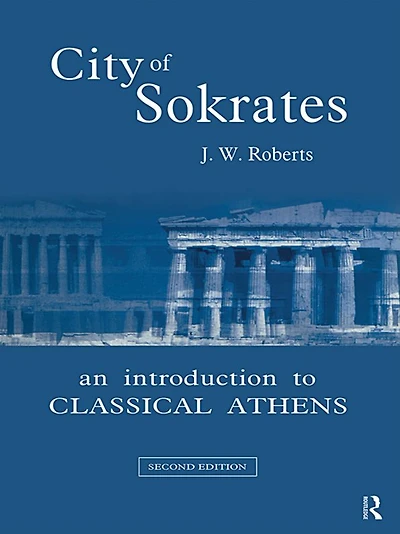 City of Sokrates: An Introduction to Classical Athens