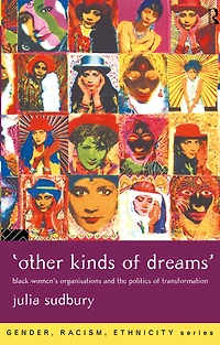 'Other Kinds of Dreams': Black Women's Organisations and the Politics Transformation