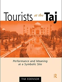 Tourists at the Taj: Performance and Meaning a Symbolic Site