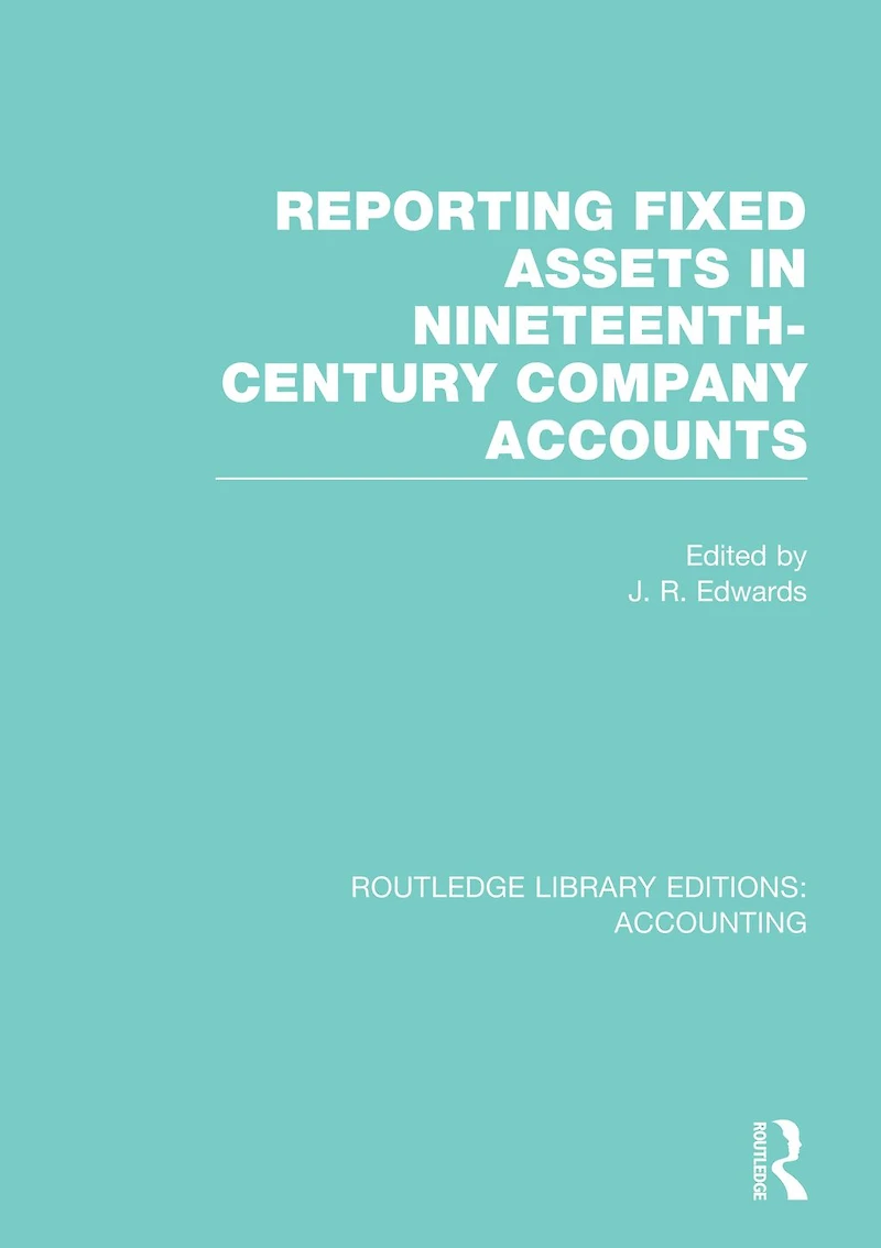 Reporting Fixed Assets Nineteenth-Century Company Accounts
