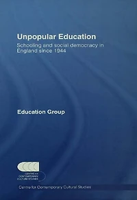 Unpopular Education: Schooling and Social Democracy England since 1944