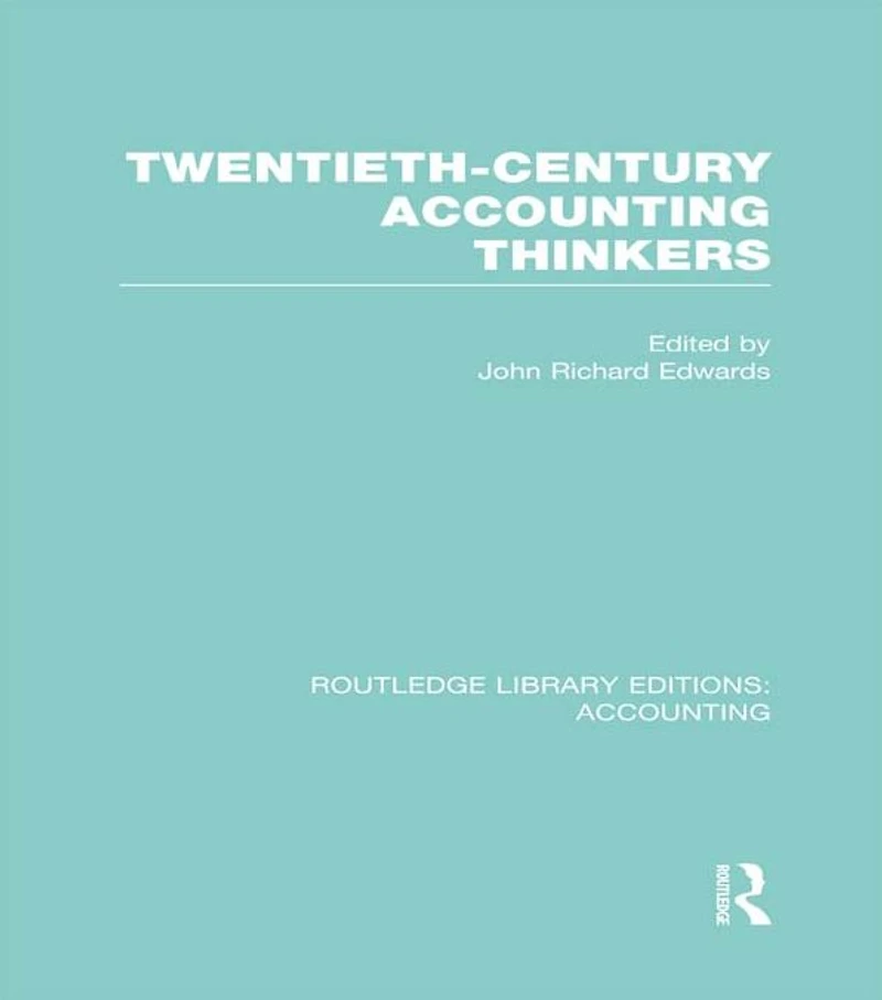 Twentieth Century Accounting Thinkers (RLE Accounting)