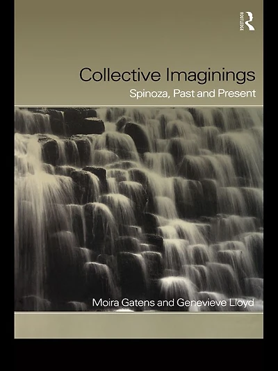 Collective Imaginings: Spinoza, Past and Present