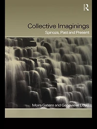 Collective Imaginings: Spinoza, Past and Present