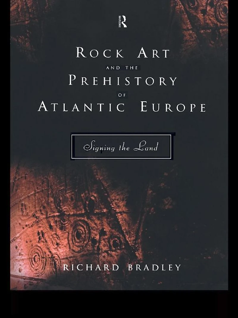 Rock Art and the Prehistory of Atlantic Europe: Signing Land