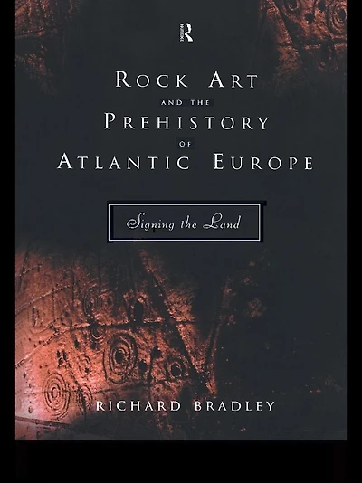 Rock Art and the Prehistory of Atlantic Europe: Signing Land