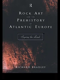 Rock Art and the Prehistory of Atlantic Europe: Signing Land