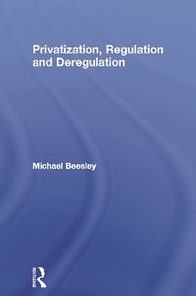 Privatization, Regulation and Deregulation
