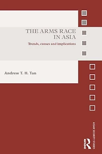 The Arms Race Asia: Trends, causes and implications