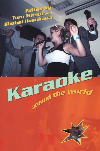Karaoke Around the World: Global Technology, Local Singing