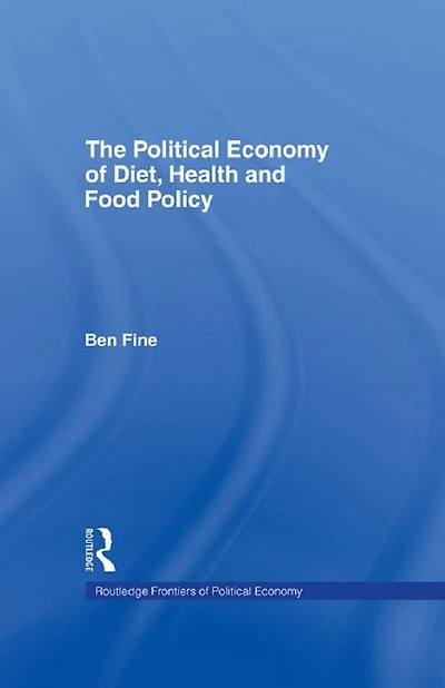 The Political Economy of Diet, Health and Food Policy