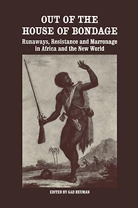 Out of the House Bondage: Runaways, Resistance and Marronage Africa New World