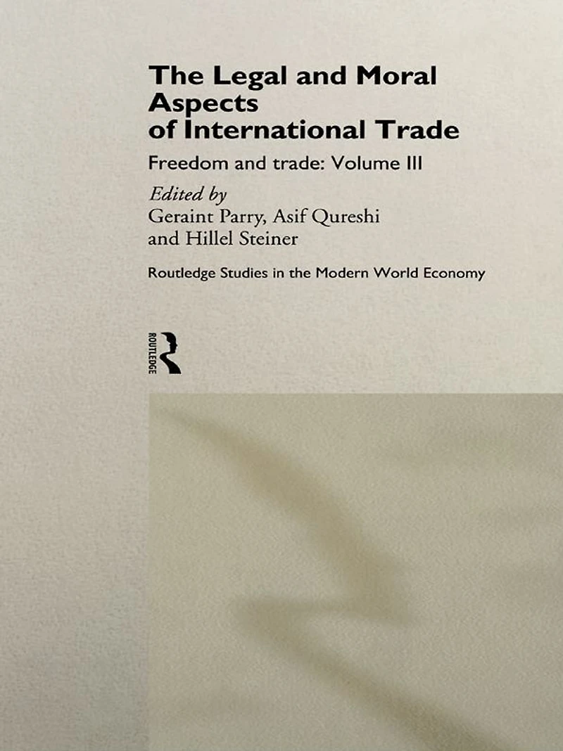 The Legal and Moral Aspects of International Trade: Freedom Volume Three