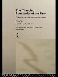 the Changing Boundaries of Firm: Explaining Evolving Inter-firm Relations