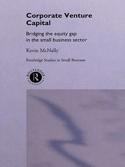 Corporate Venture Capital: Bridging the Equity Gap Small Business Sector
