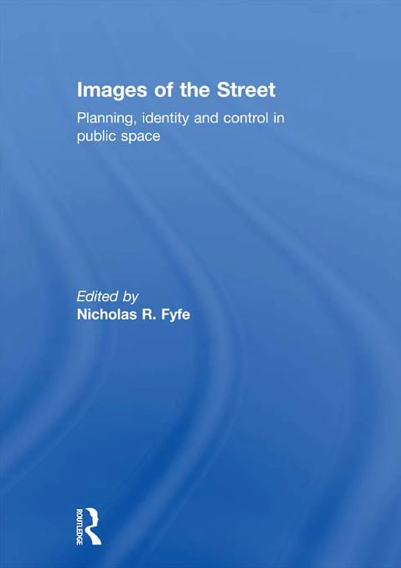 Images of the Street: Planning, Identity and Control Public Space