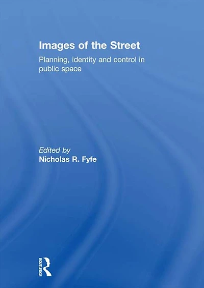 Images of the Street: Planning, Identity and Control Public Space