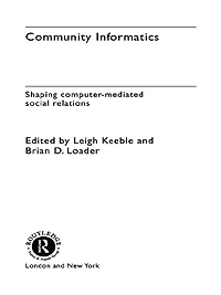 Community Informatics: Shaping Computer-Mediated Social Networks