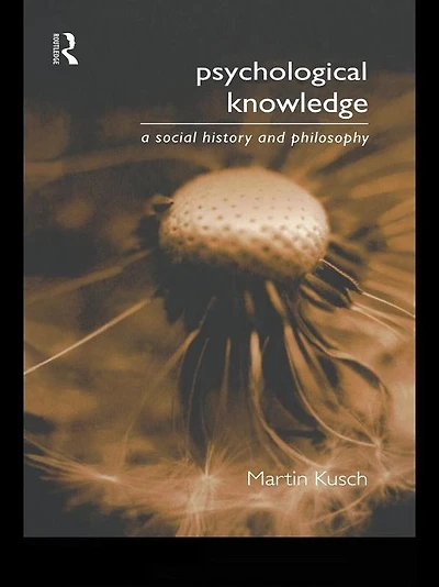 Psychological Knowledge: A Social History and Philosophy