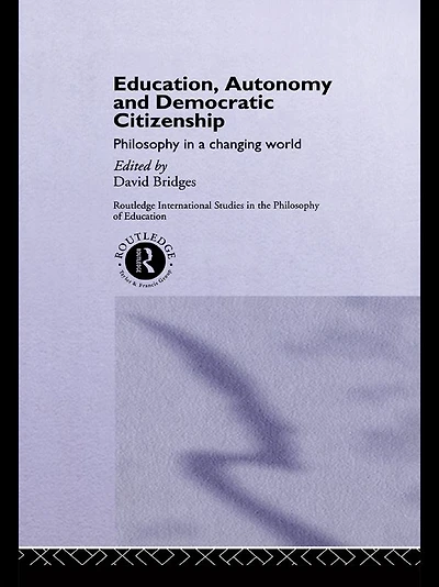 Education, Autonomy and Democratic Citizenship: Philosophy a Changing World