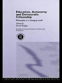 Education, Autonomy and Democratic Citizenship: Philosophy a Changing World