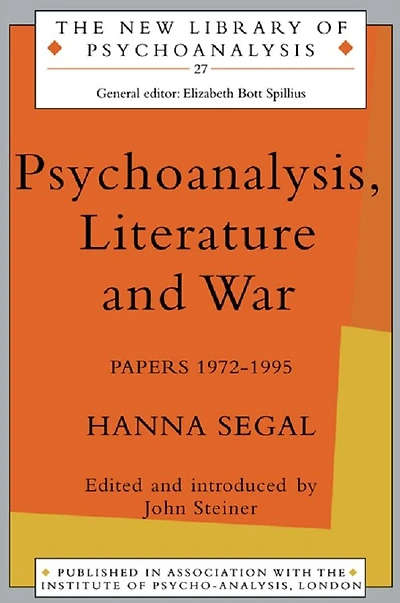 Psychoanalysis, Literature and War: Papers 1972-1995
