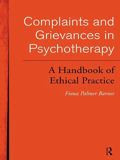 Complaints and Grievances Psychotherapy: A Handbook of Ethical Practice