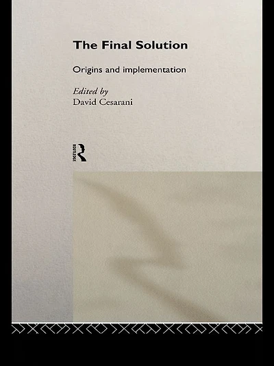 The Final Solution: Origins and Implementation