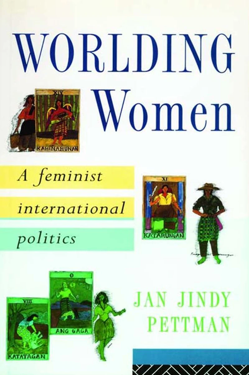 Worlding Women: A Feminist International Politics