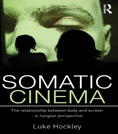 Somatic Cinema: The relationship between body and screen - a Jungian perspective