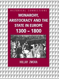 Monarchy, Aristocracy and State Europe 1300-1800