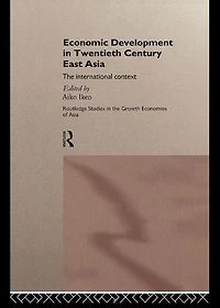 Economic Development Twentieth-Century East Asia: The International Context