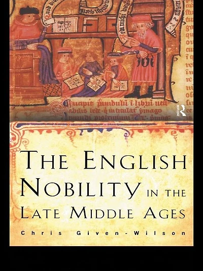 The English Nobility Late Middle Ages: Fourteenth-Century Political Community