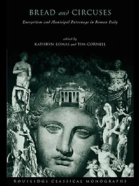 'Bread and Circuses': Euergetism Municipal Patronage Roman Italy