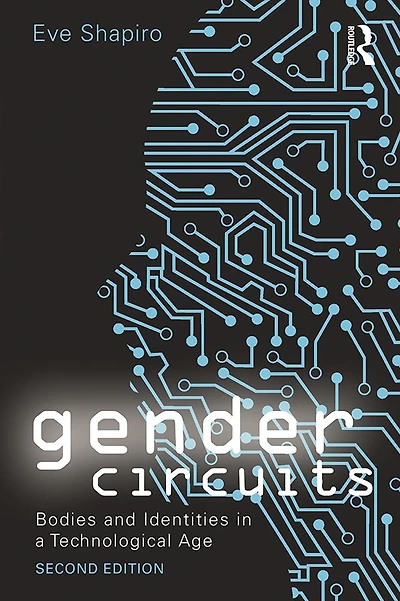 Gender Circuits: Bodies and Identities a Technological Age