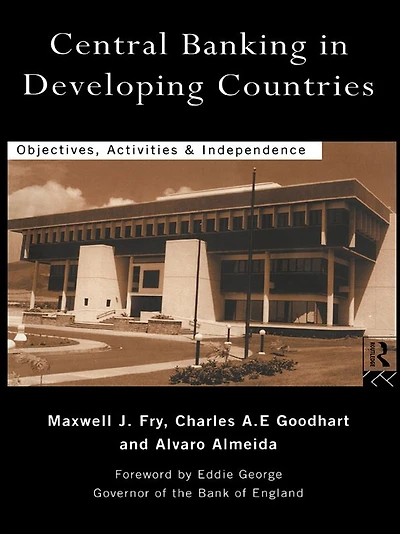 Central Banking Developing Countries: Objectives, Activities and Independence