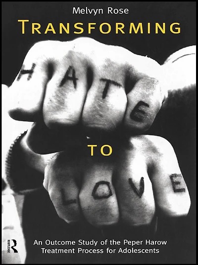 Transforming Hate to Love: An Outcome Study of the Peper Harow Treatment Process for Adolescents