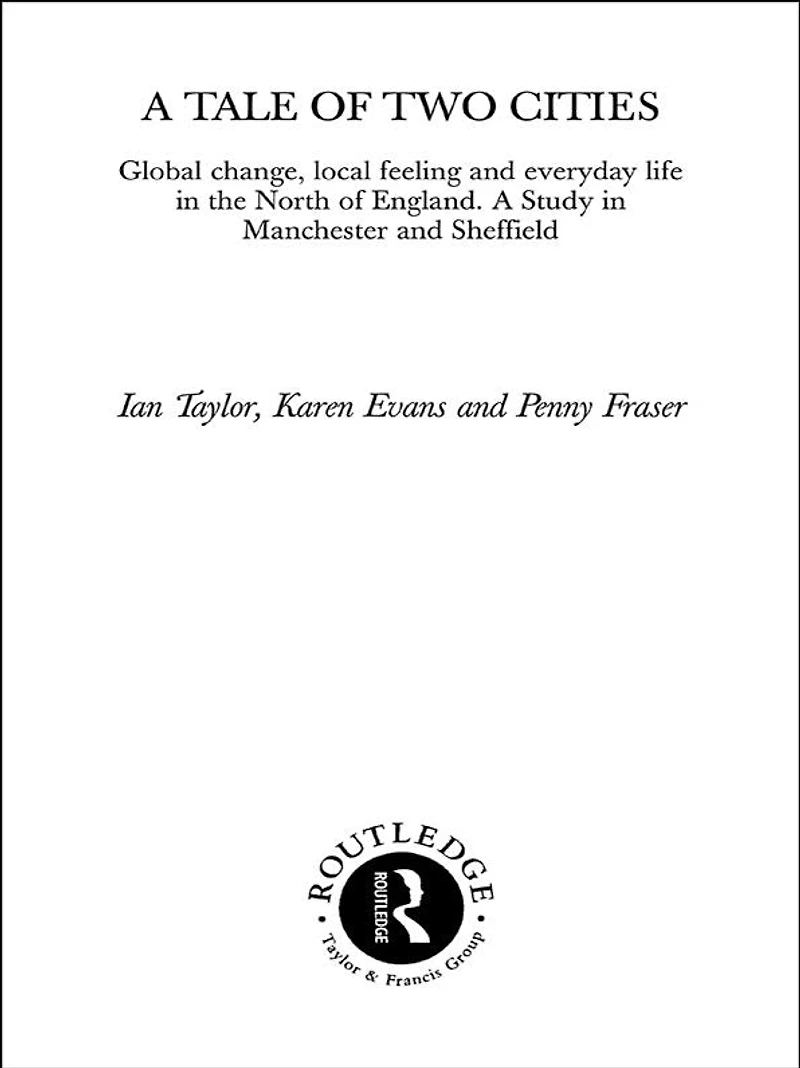 A Tale of Two Cities: Global Change, Local Feeling and Everday Life the North England