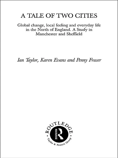 A Tale of Two Cities: Global Change, Local Feeling and Everday Life the North England