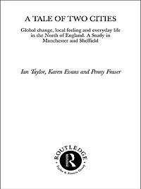 A Tale of Two Cities: Global Change, Local Feeling and Everday Life the North England