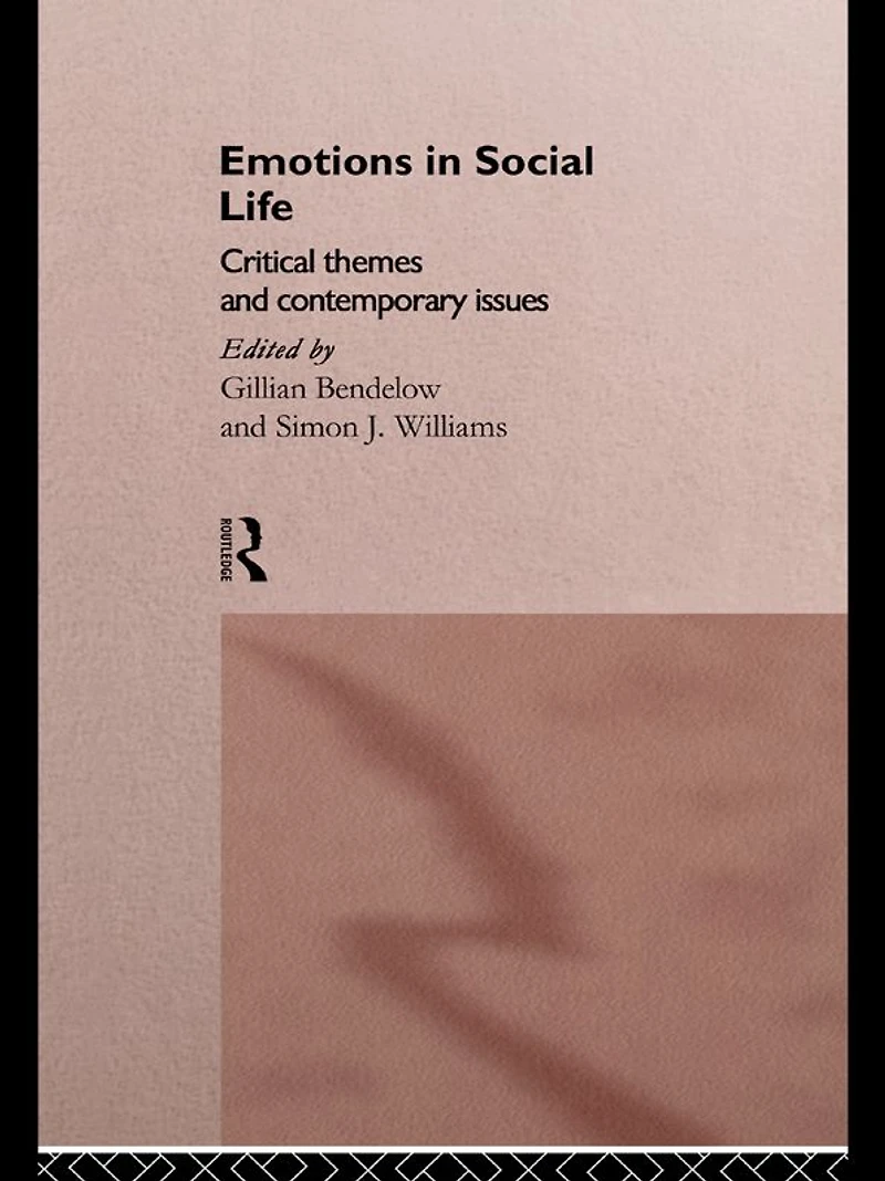Emotions Social Life: Critical Themes and Contemporary Issues