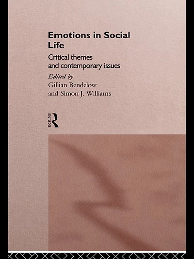 Emotions Social Life: Critical Themes and Contemporary Issues