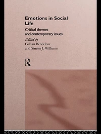 Emotions Social Life: Critical Themes and Contemporary Issues
