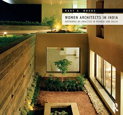 Women Architects India: Histories of Practice Mumbai and Delhi