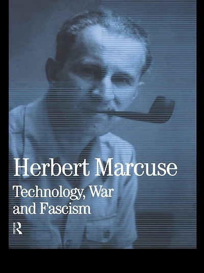 Technology, War and Fascism: Collected Papers of Herbert Marcuse, Volume 1