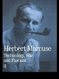 Technology, War and Fascism: Collected Papers of Herbert Marcuse, Volume 1