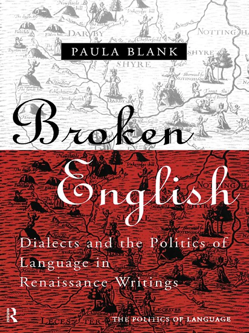 Broken English: Dialects and the Politics of Language Renaissance Writings