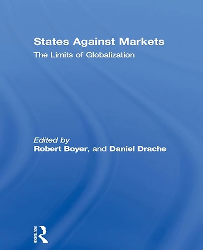 States Against Markets: The Limits of Globalization