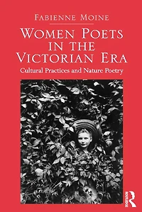 Women Poets the Victorian Era: Cultural Practices and Nature Poetry