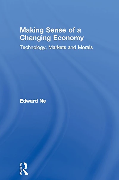 Making Sense of a Changing Economy: Technology, Markets and Morals